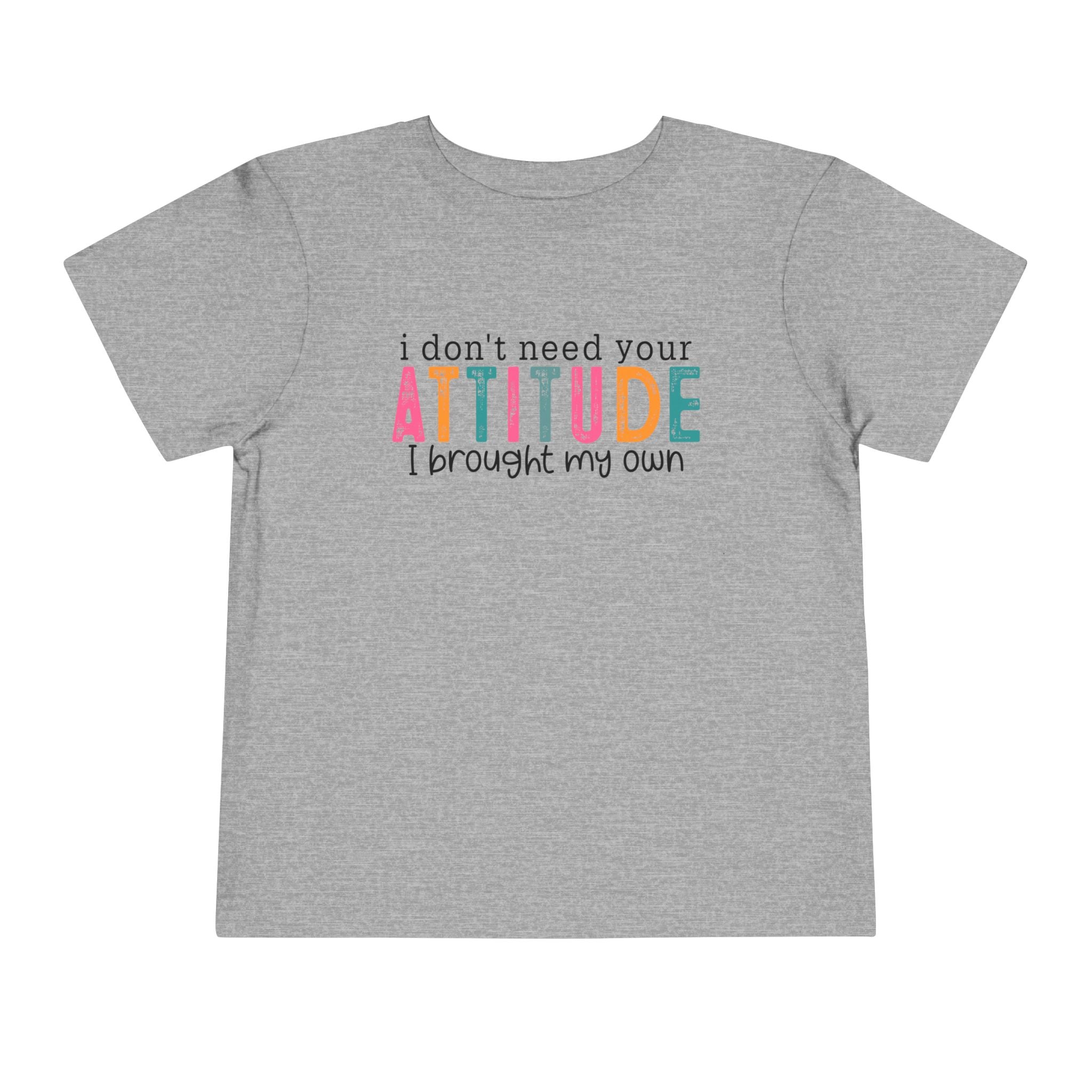 “I Brought My Own Attitude” Toddler Tee