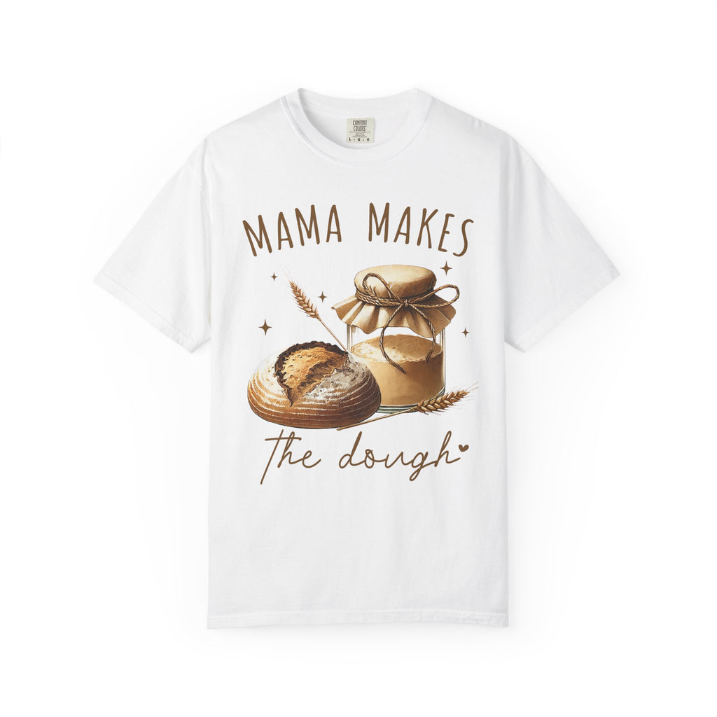 Mama Makes the Dough T-Shirt