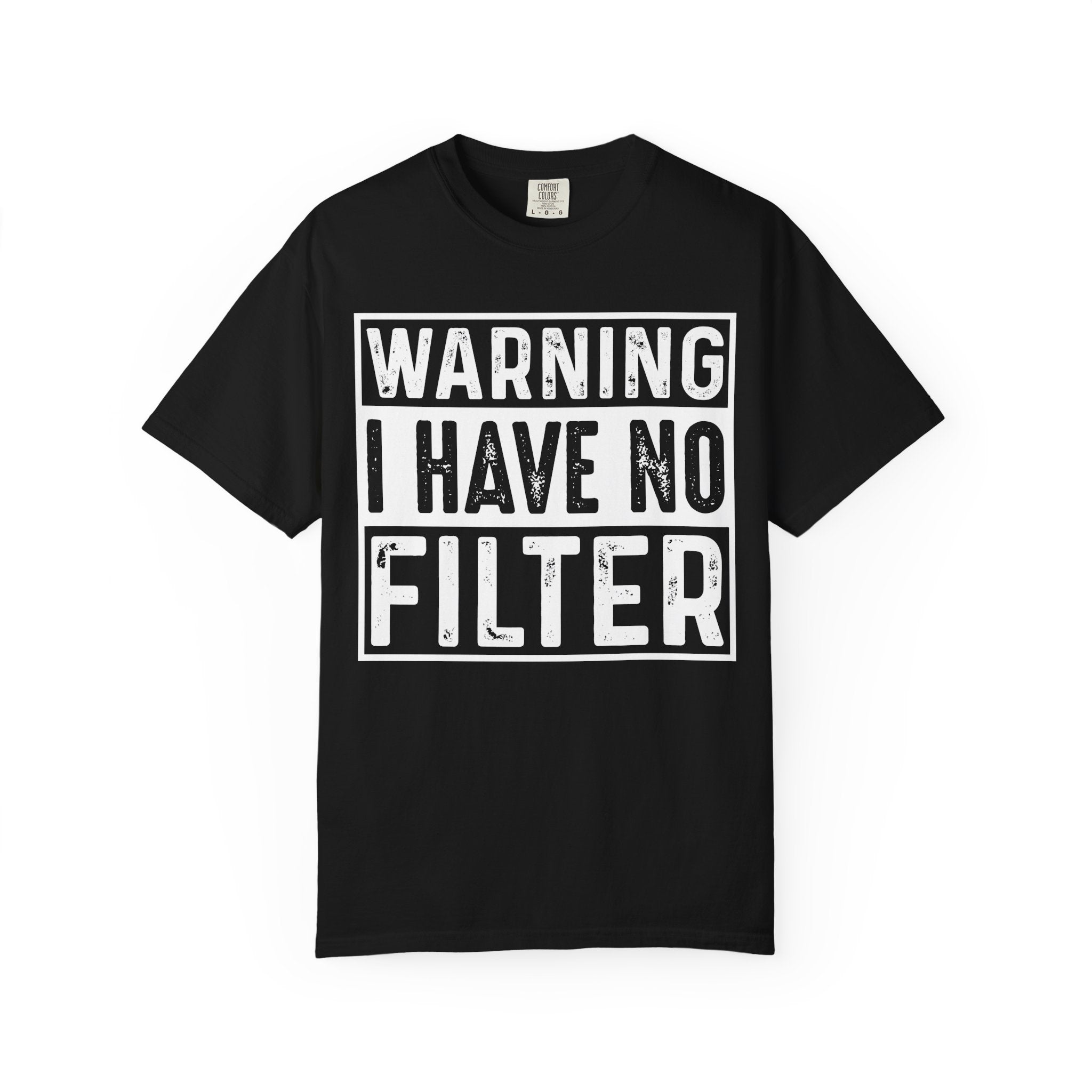 I Have No Filter T-Shirt