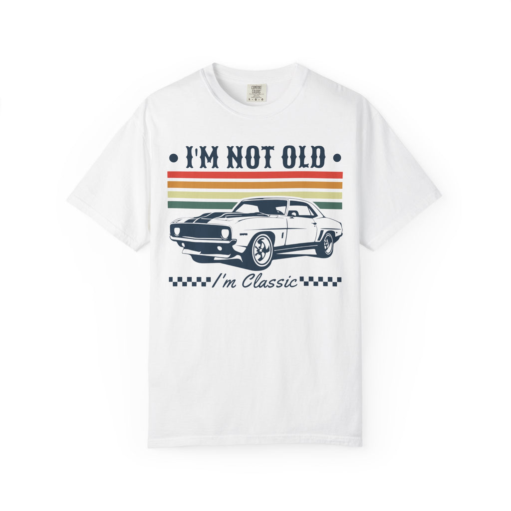 I'm Not Old I'm Classic T-Shirt