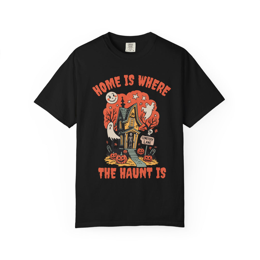 Home Is Where the Haunt Is T-Shirt