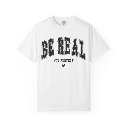 'Be Real Not Perfect' T-Shirt