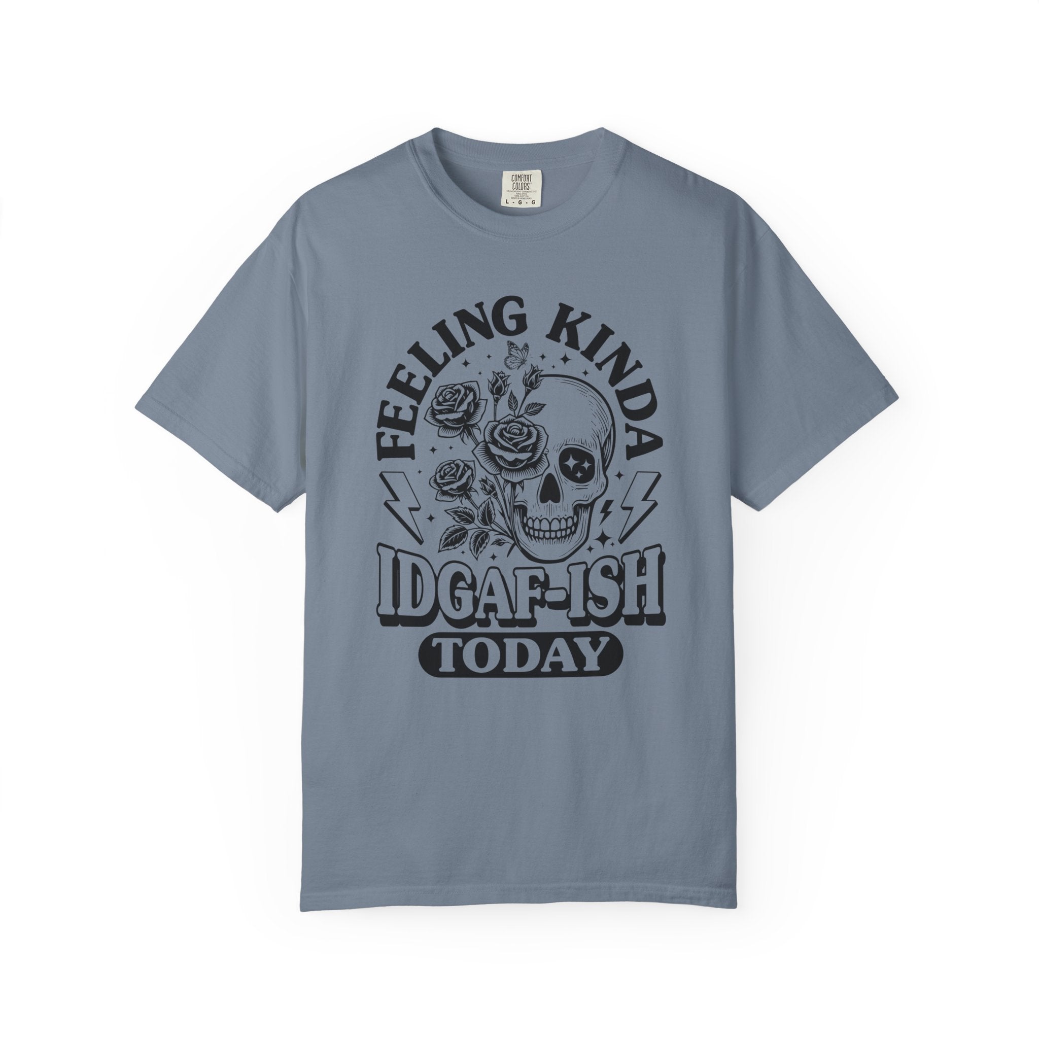 "Feeling Kinda IDGAF-ISH Today" T-Shirt