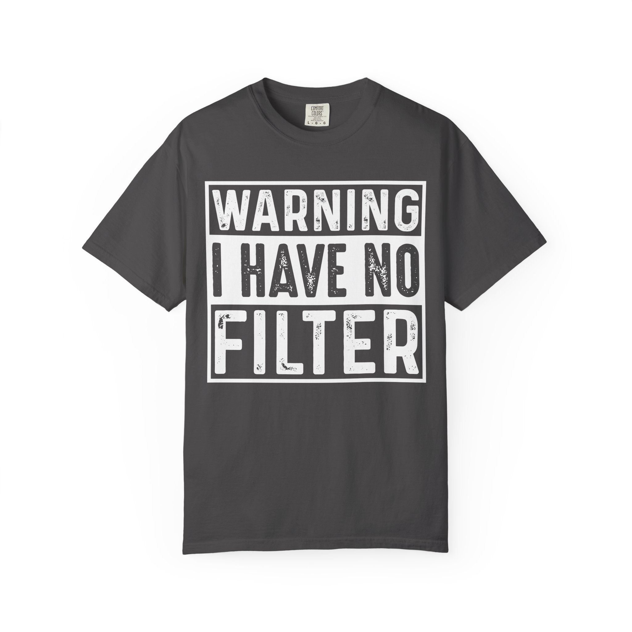 I Have No Filter T-Shirt