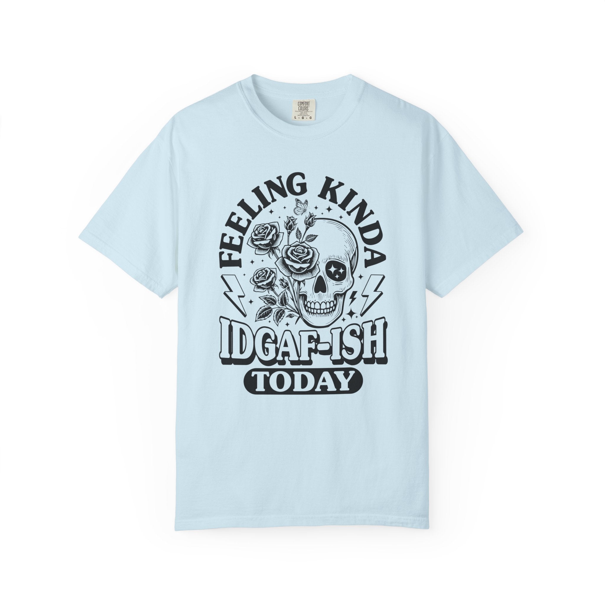 "Feeling Kinda IDGAF-ISH Today" T-Shirt