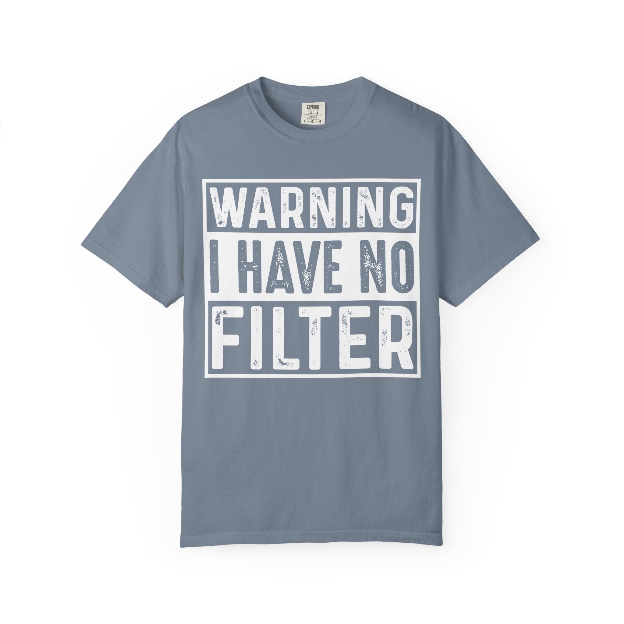 I Have No Filter T-Shirt